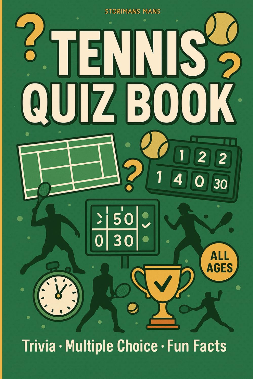 Tennis Quiz Book: 300 Questions for Players, Fans and Families – MCQ Challenges About Rules, Courts, Champions and Records