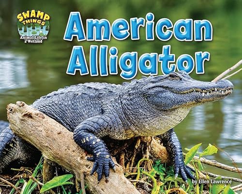 American Alligator (Swamp Things: Animal Life in a Wetland)