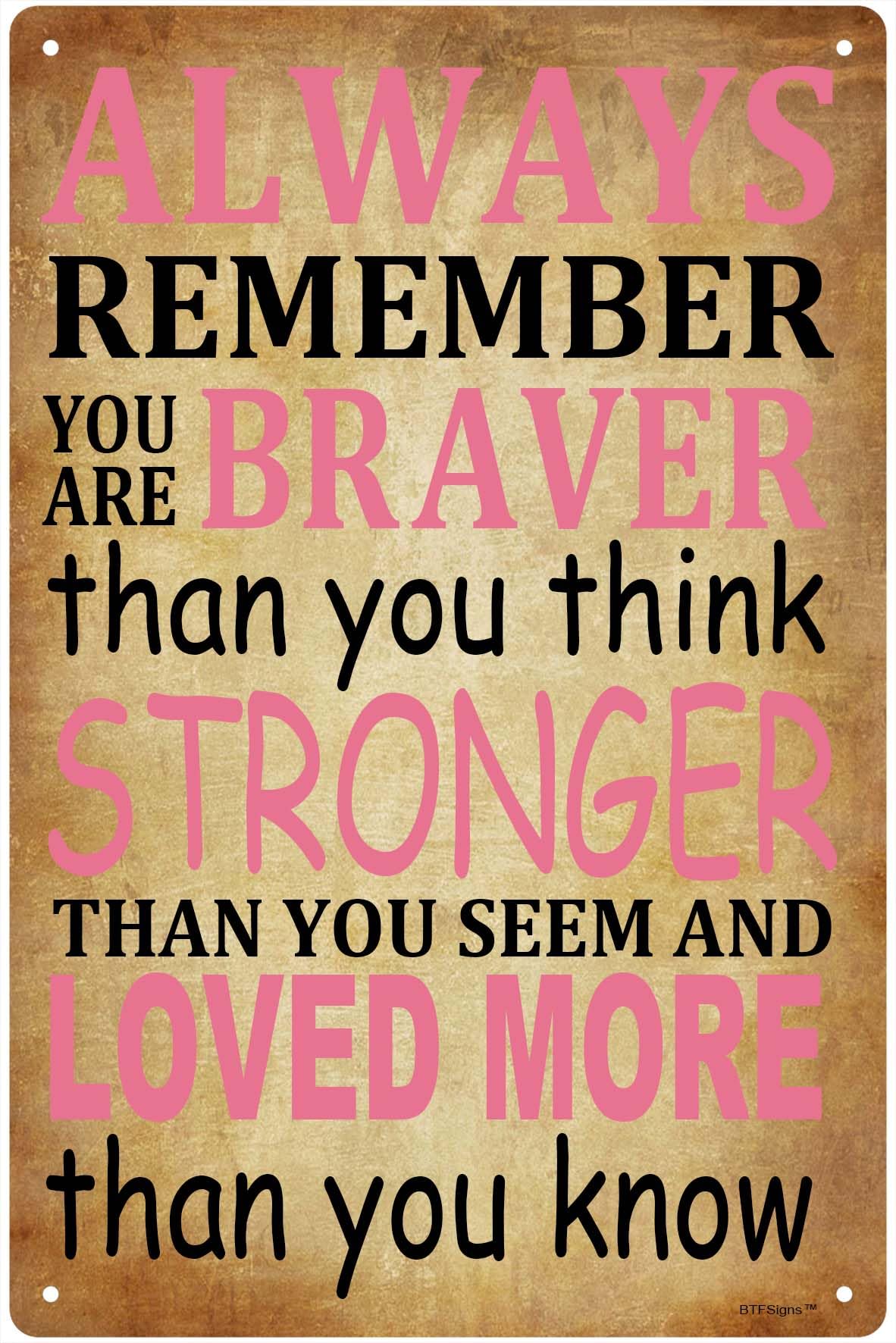 Motivate Sign Always Remember You Are Braver Than You Believe Sign Inspirational And Uplifting Wall Art Decoration 8 X 12 Inch