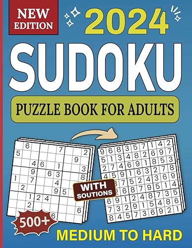 2024 Medium to Hard Sudoku Puzzle Book For Adults With Solutions .: A Sophisticated Advanced Sudoku for Adults, Seniors and Teens - Solutions at Your ... 500+ Medium to Hard Level Sudoku Puzzles.