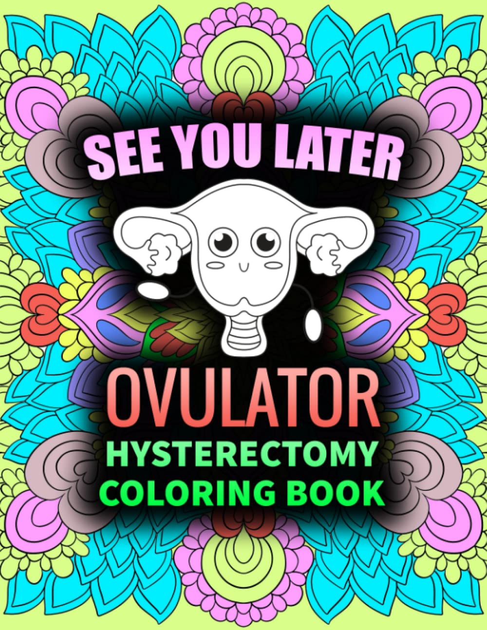 Hysterectomy Coloring Book: After Hysterectomy Recovery Coloring Book For Women