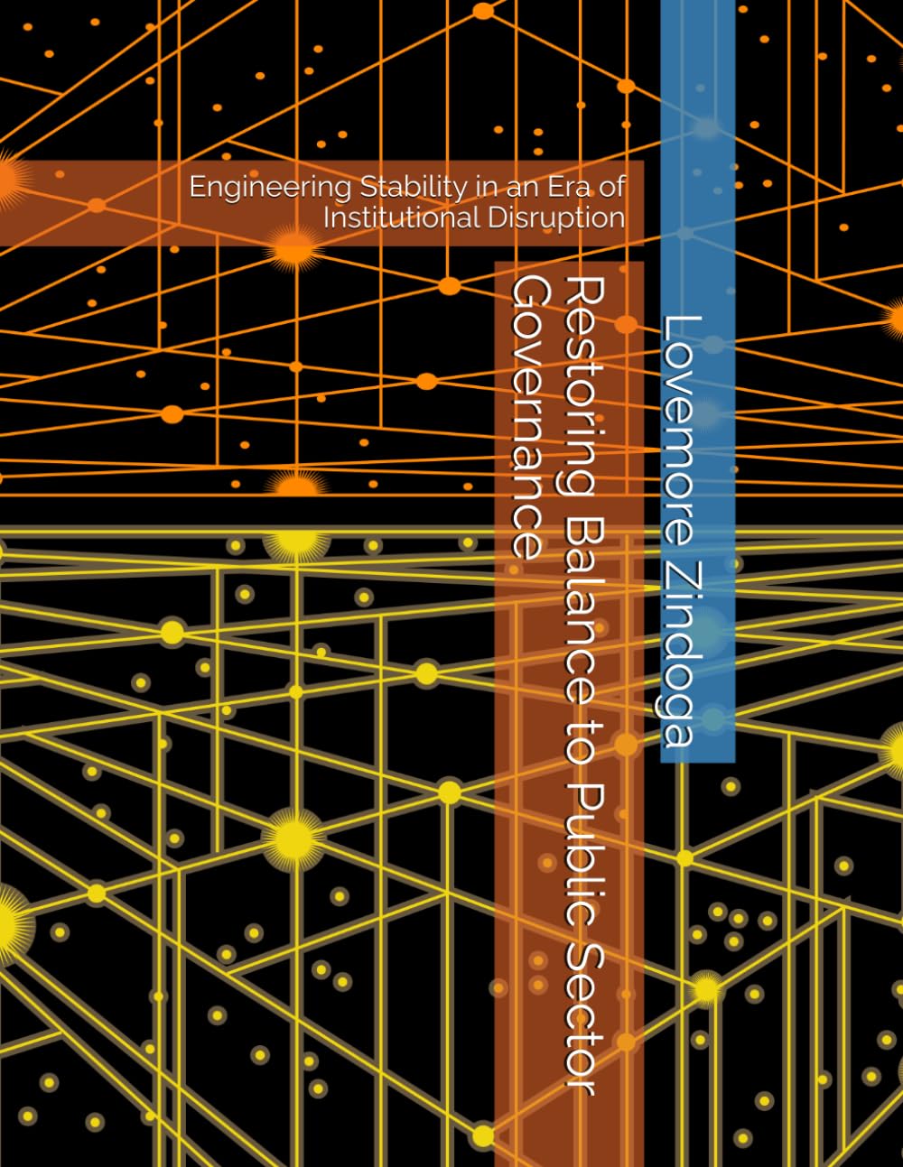 Restoring Balance to Public Sector Governance: Engineering Stability in an Era of Institutional Disruption