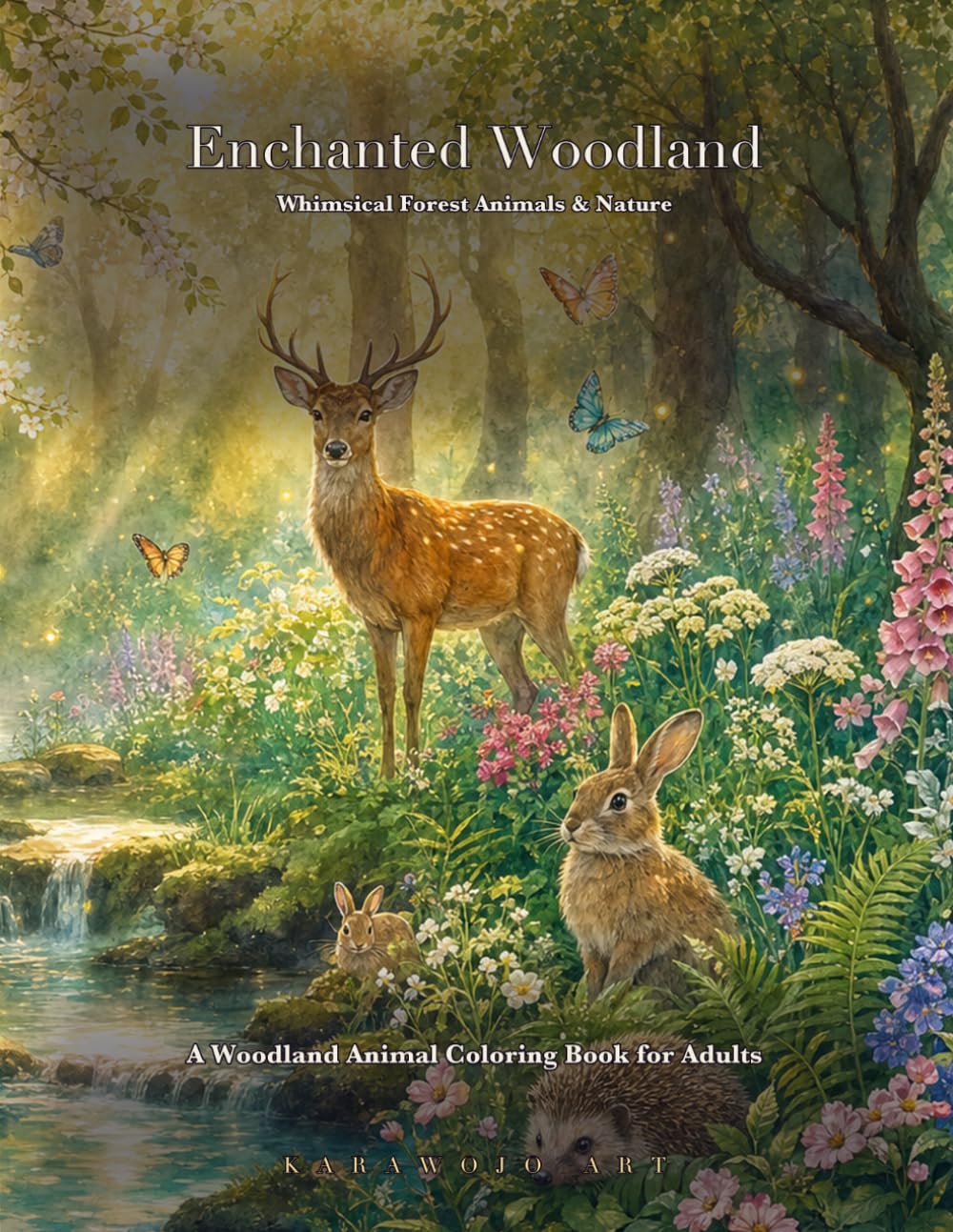 Enchanted Woodland: A Woodland Animal Coloring Book for Adults — Whimsical Forest Creatures & Nature (KARAWOJO ART Adult Coloring Books)