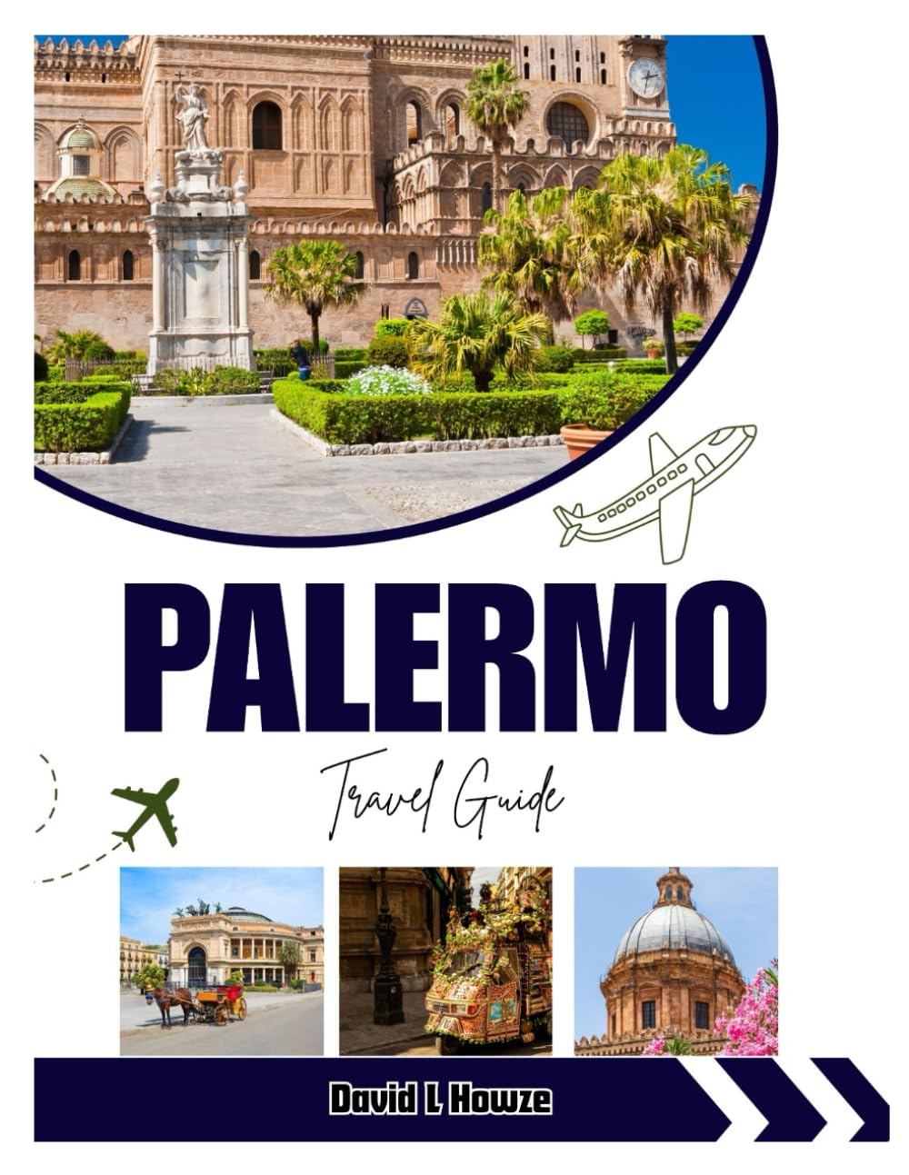 Palermo Travel Guide: Palermo Travel Guide 2025–2026: Top Attractions, Hidden Gems, Local Cuisine, Scenic Itineraries & Insider Tips for Exploring Sicily’s Historic Capital