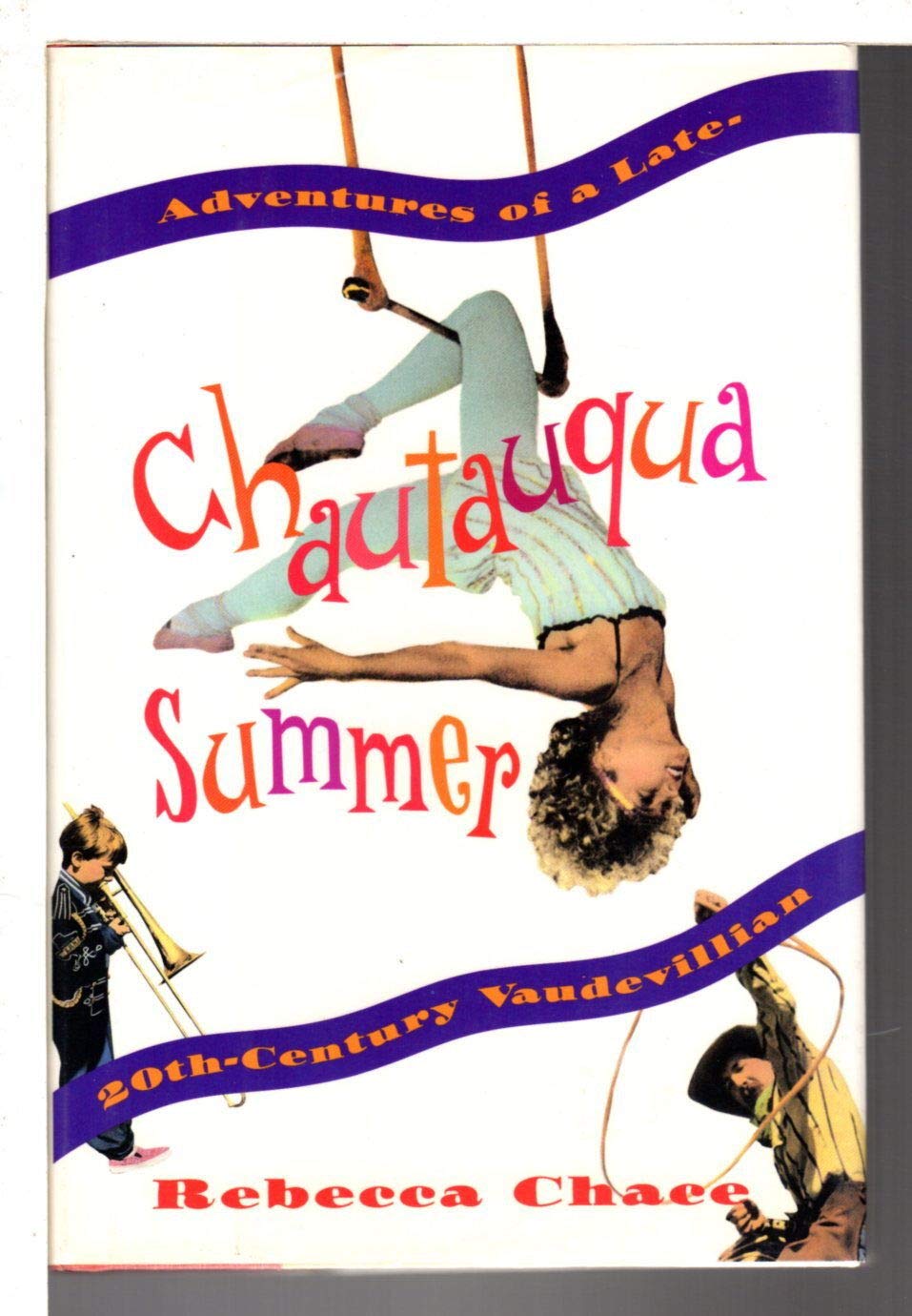 Chautauqua Summer: Adventures of a Late-Twentieth-Century Vaudevillian