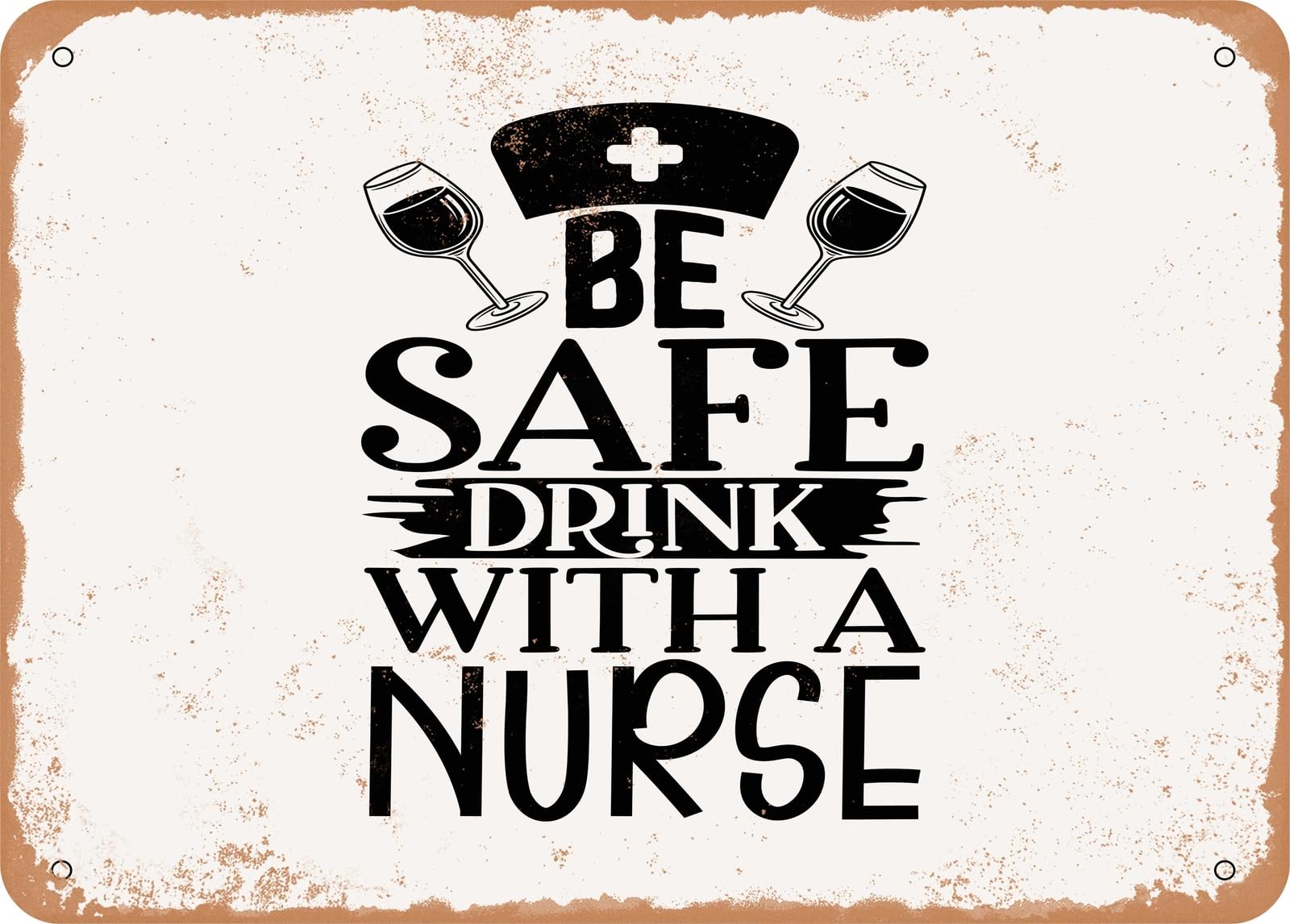 Miaomansenstore Metal Sign - Be Safe Drink With A Nurse - Vintage Look Sign Home Decor