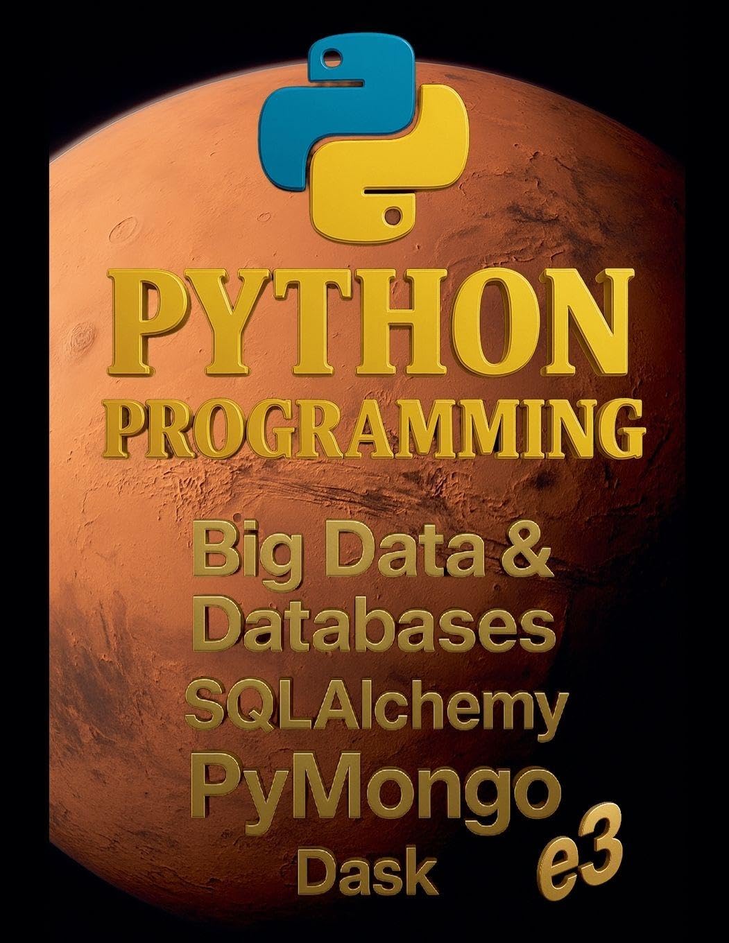 Python Programming: Big Data & Databases, SQLAlchemy, PyMongo, Dask: 10