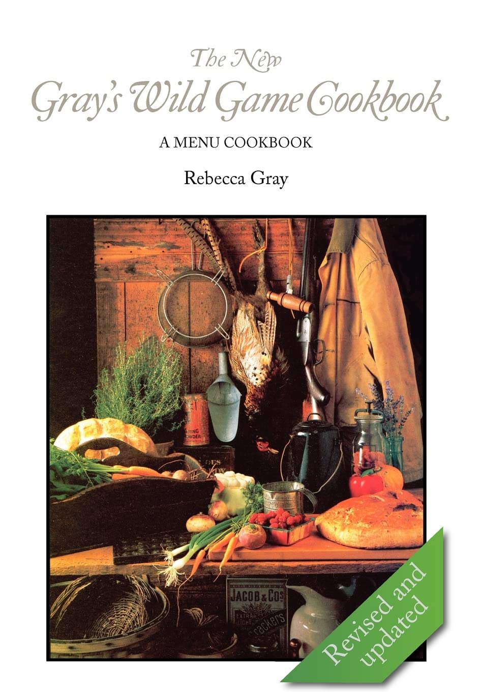The New Gray's Wild Game Cookbook: A Menu Cookbook      Hardcover – October 20, 2009