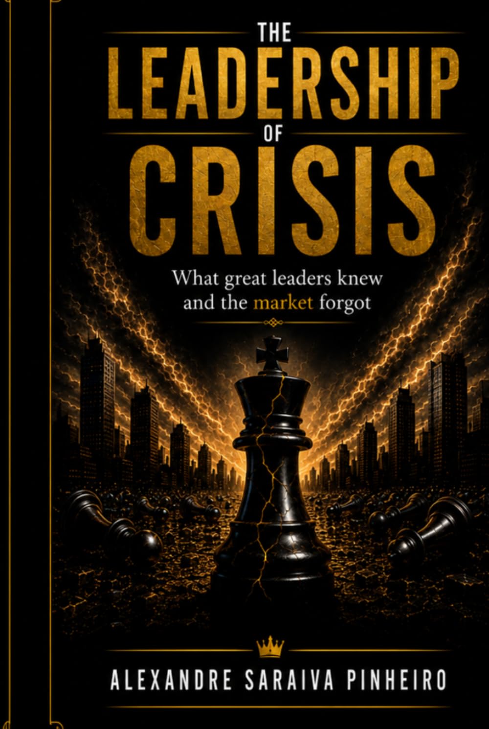 Leadership Crisis: What Great Leaders Knew and the Market Forgot