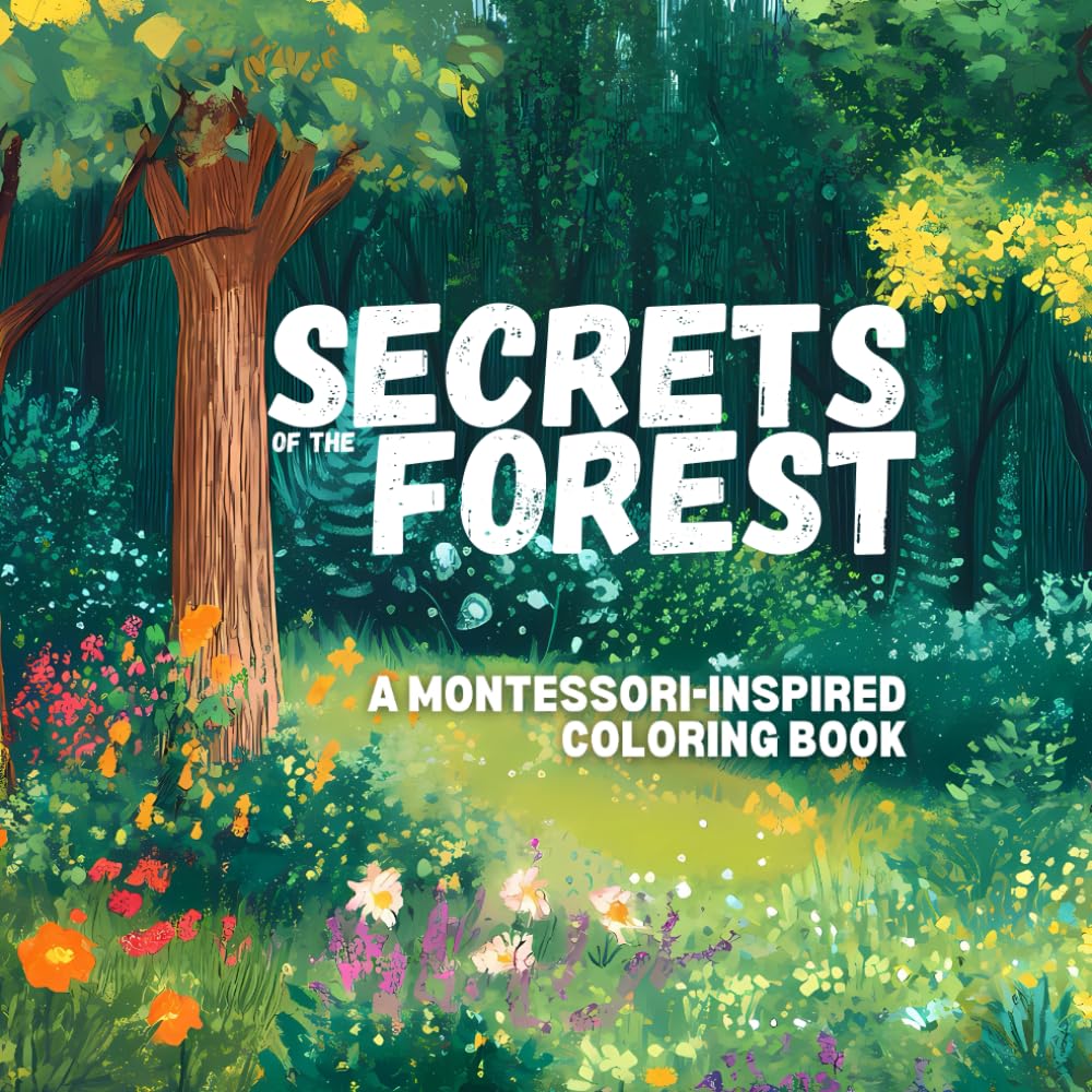 Secrets of the Forest. A Montessori-inspired coloring book.: Coloring Journey Through Nature for Curious Young Minds.