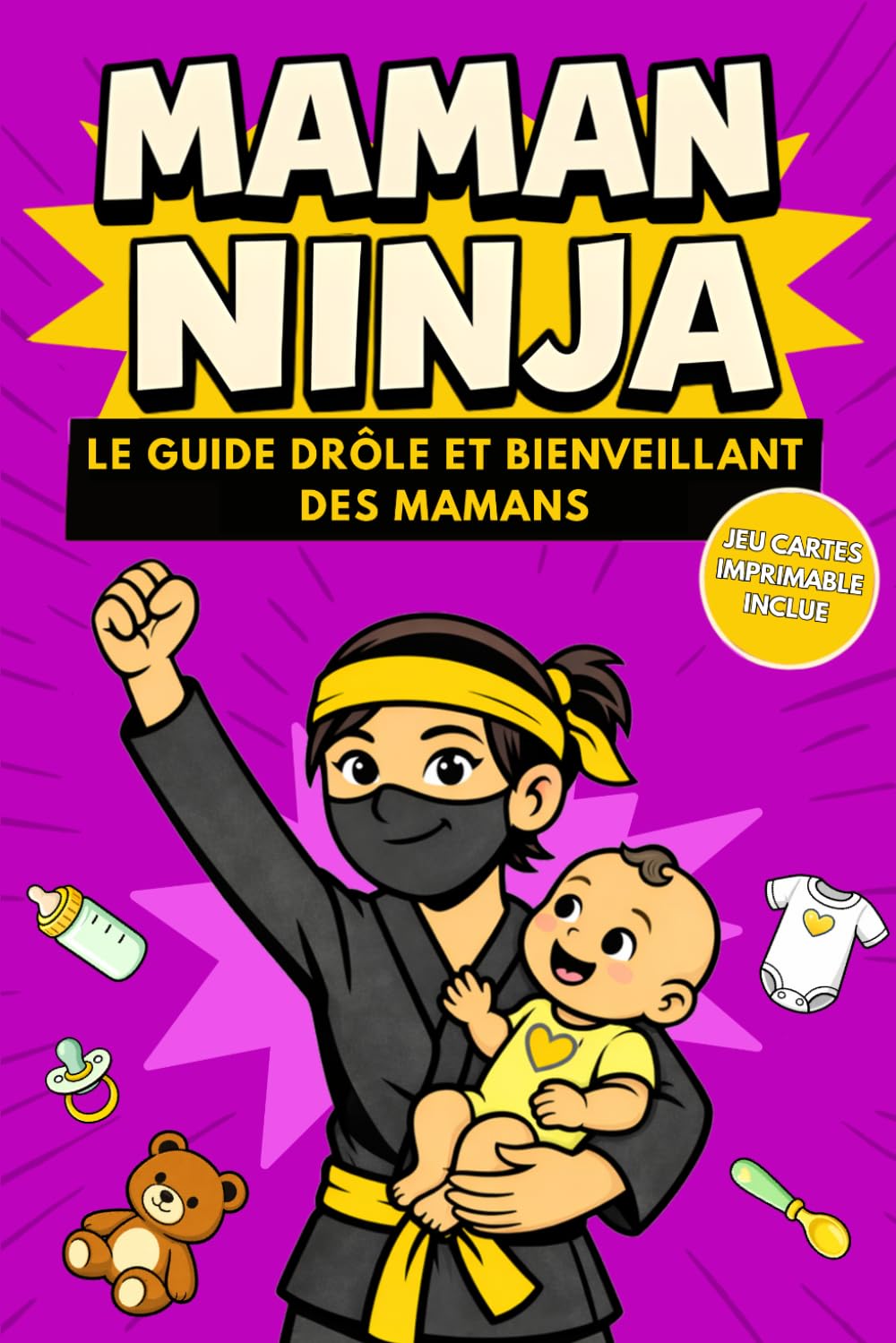 Maman Ninja: Livre cadeau drôle et bienveillant pour maman – Guide pour jeunes mamans et première maternité (Collection Ninja)