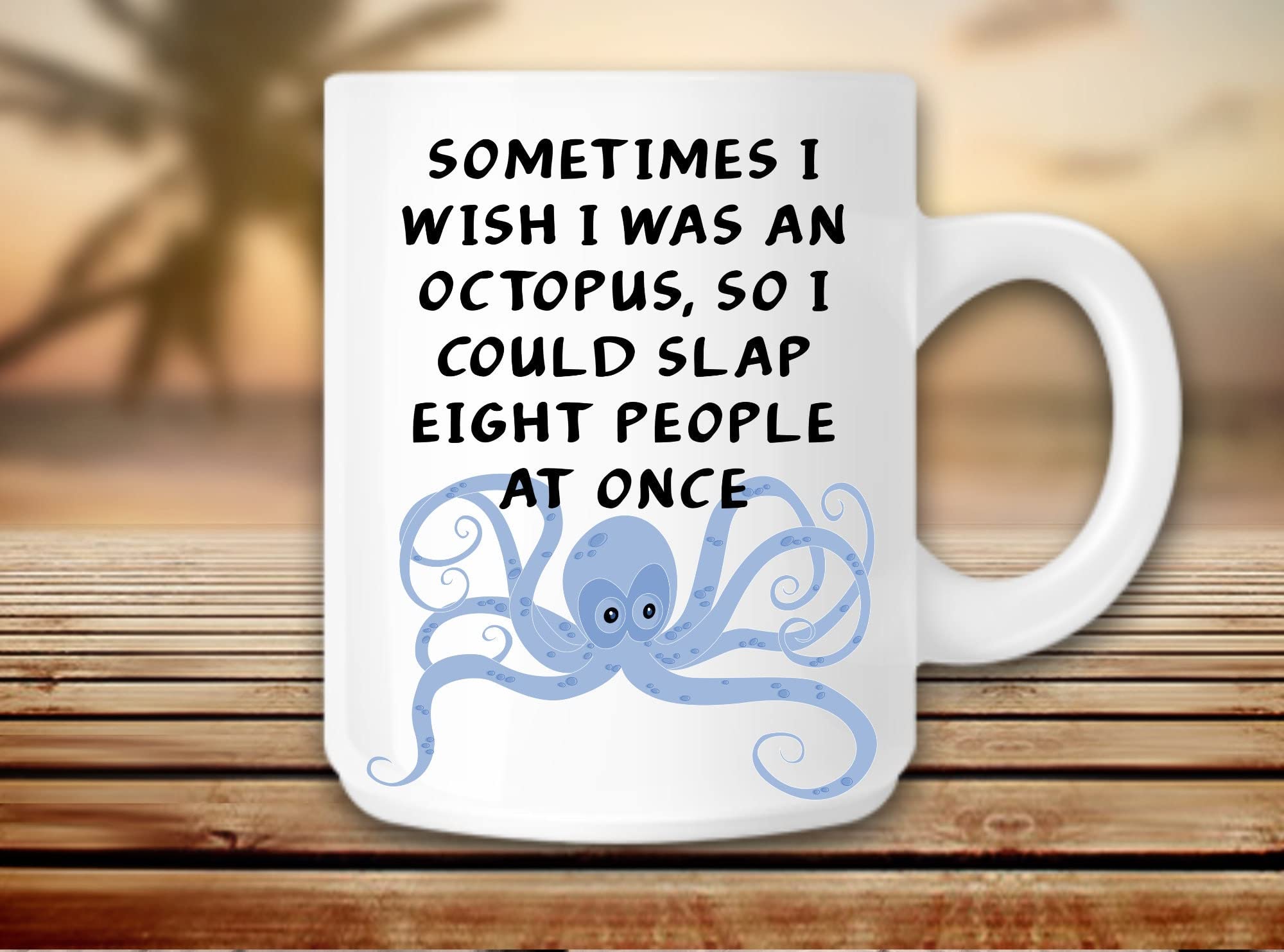 VanifySometimes, I wish I was an octopus so I could slap eight people at once, funny coffee mug - gift idea