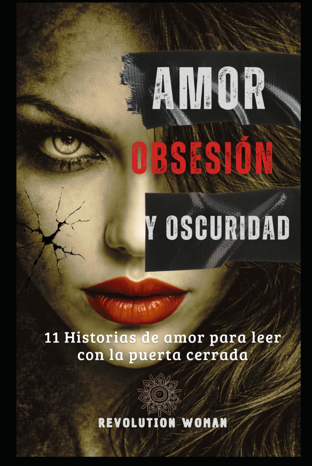 Amor, Obsesión y Oscuridad: 11 Historias de Amor para leer con la puerta cerrada (TRILOGÍA AMOR Y OSCURIDAD)