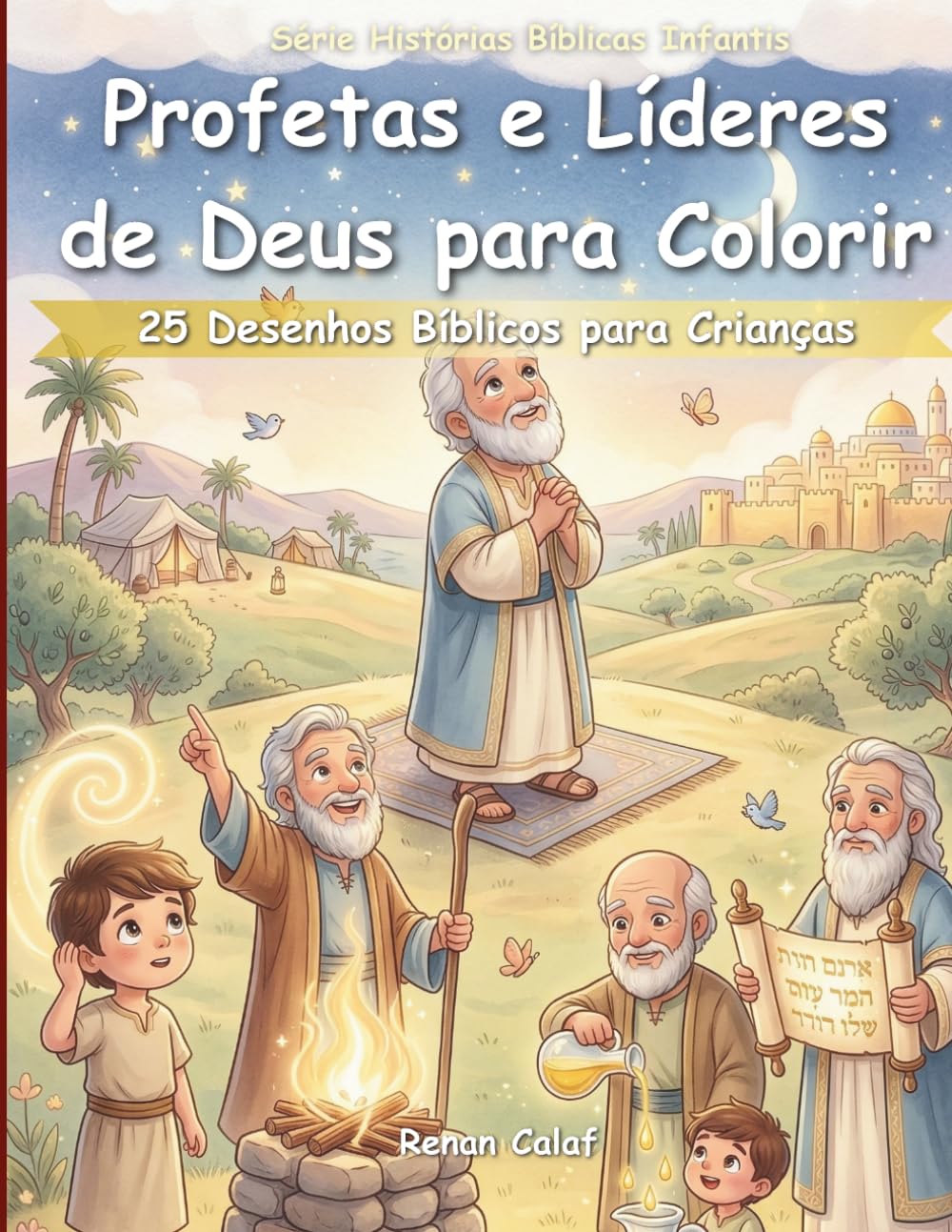 Profetas e Líderes da Bíblia para Colorir: 25 Desenhos Bíblicos para Crianças: Fé, Obediência e Chamado para Crianças (Histórias Bíblicas Infantis)