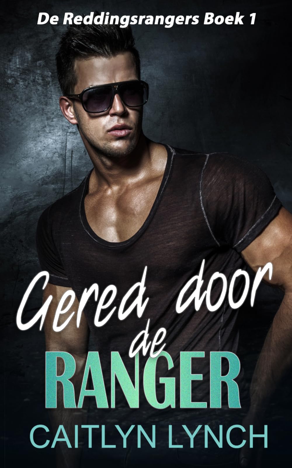 Gered door de ranger: Eliteromantic‑suspense vol actie en Special Forces‑helden: 1 (De Reddingsrangers)