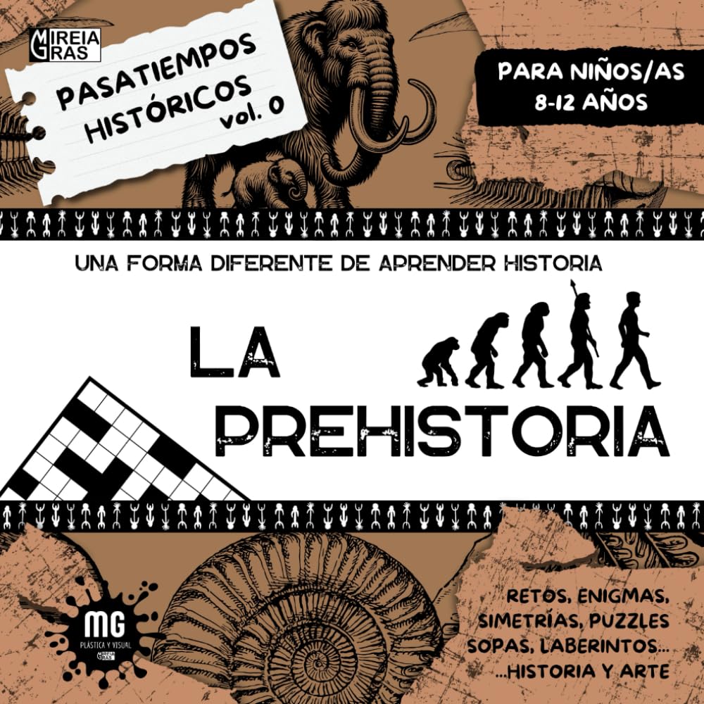 PASATIEMPOS HISTÓRICOS VOL.0 LA PREHISTORIA: Una nueva forma de aprender historia. Fomenta el pensamiento crítico y la curiosidad por la historia y el arte.
