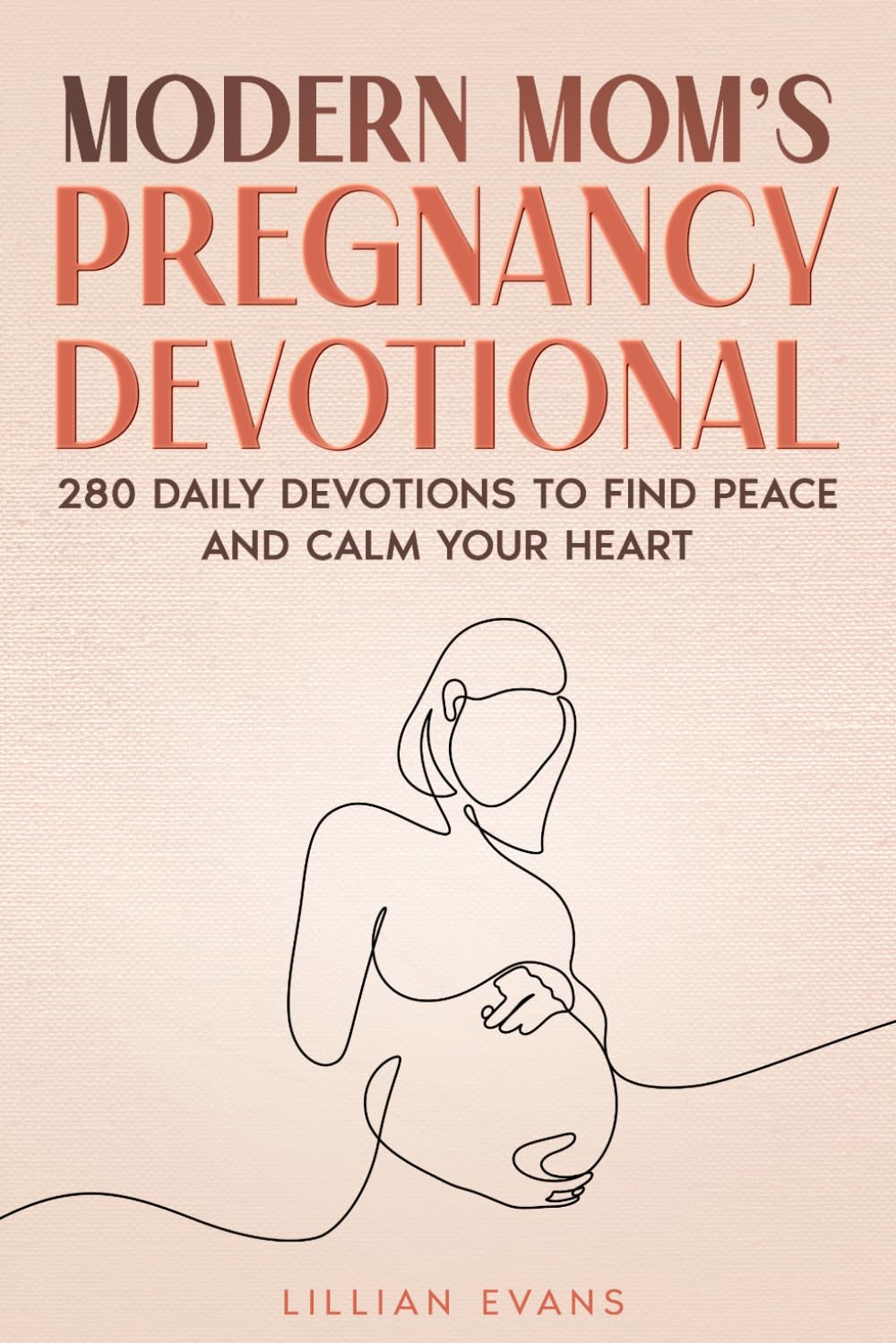 Modern Mom’s Pregnancy Devotional: 280 Daily Devotions to Find Peace and Calm Your Heart (Modern Mom Praying)