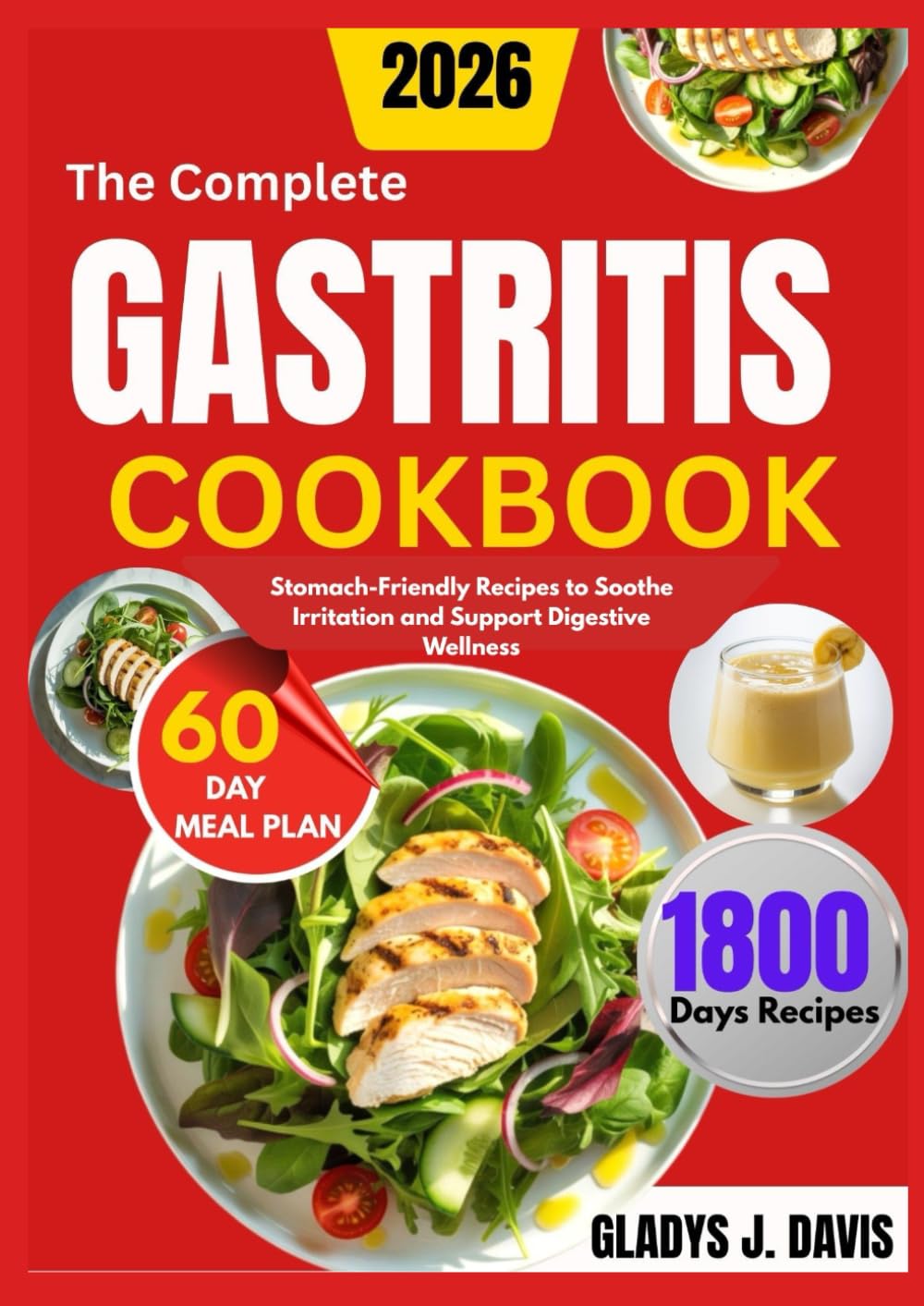 THE COMPLETE GASTRITIS COOKBOOK: Stomach-Friendly Recipes to Soothe Irritation and Support Digestive Wellness