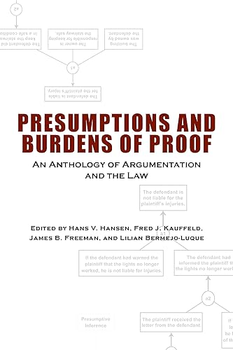 Presumptions and Burdens of Proof: An Anthology of Argumentation and the Law (Rhetoric, Law, and the Humanities)