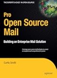 Pro Open Source Mail: Building an Enterprise Mail Solution (Expert's Voice in Open Source)
