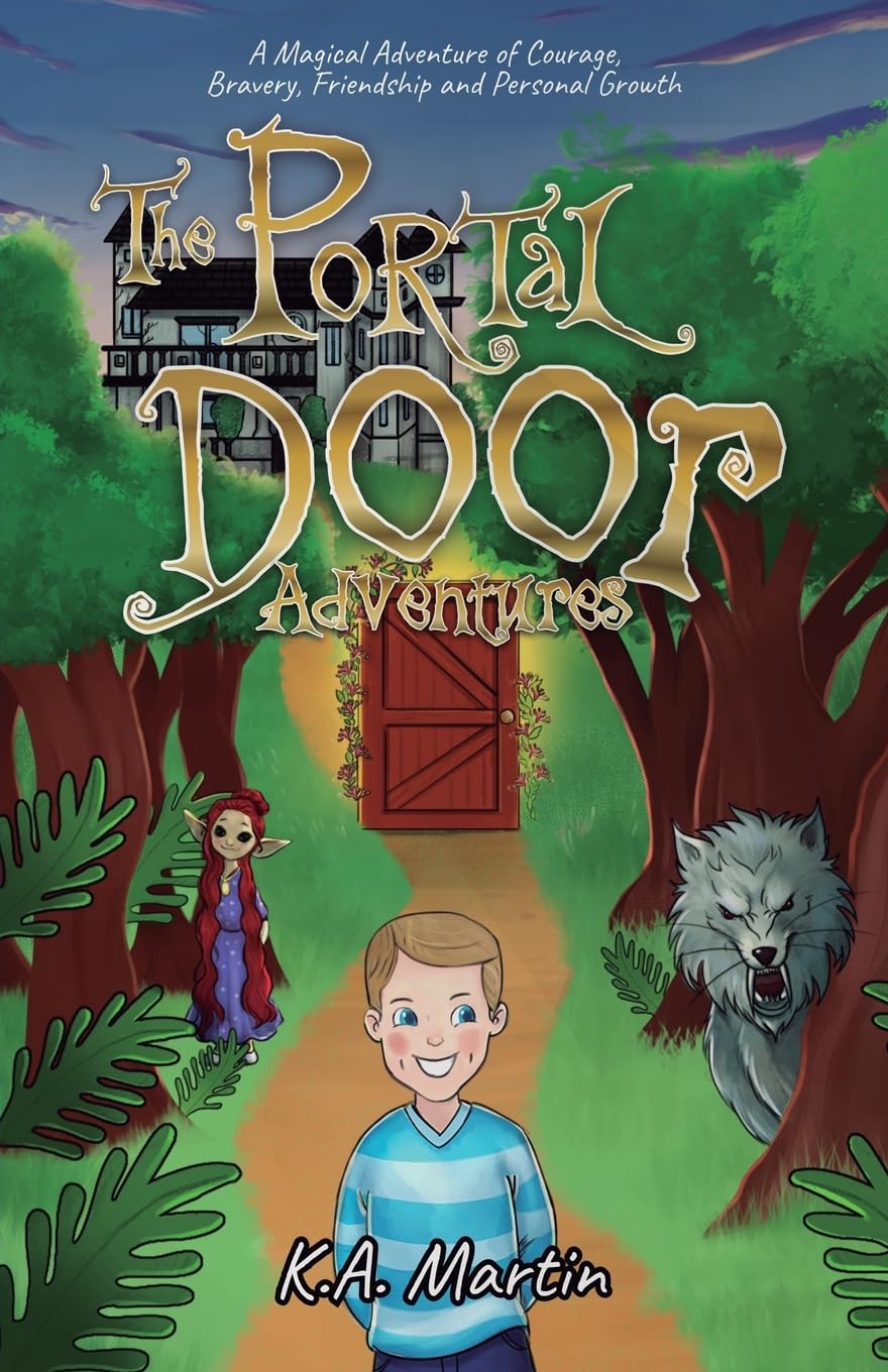 The Portal Door Adventures: A Magical Adventure of Courage, Bravery, Friendship and Personal Growth