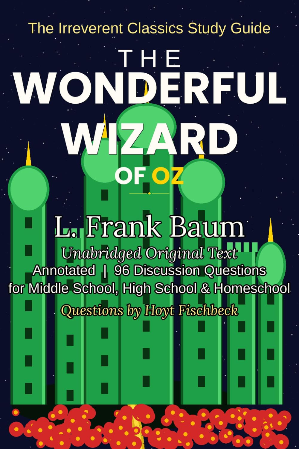 The Irreverent Classics Study Guide: The Wonderful Wizard of Oz — Annotated