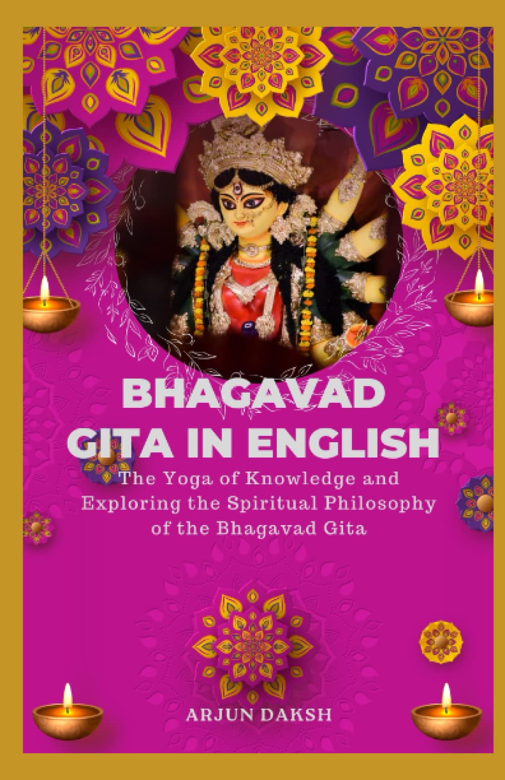 BHAGAVAD GITA IN ENGLISH : The Yoga of Knowledge and Exploring the Spiritual Philosophy of Bhagavad Gita