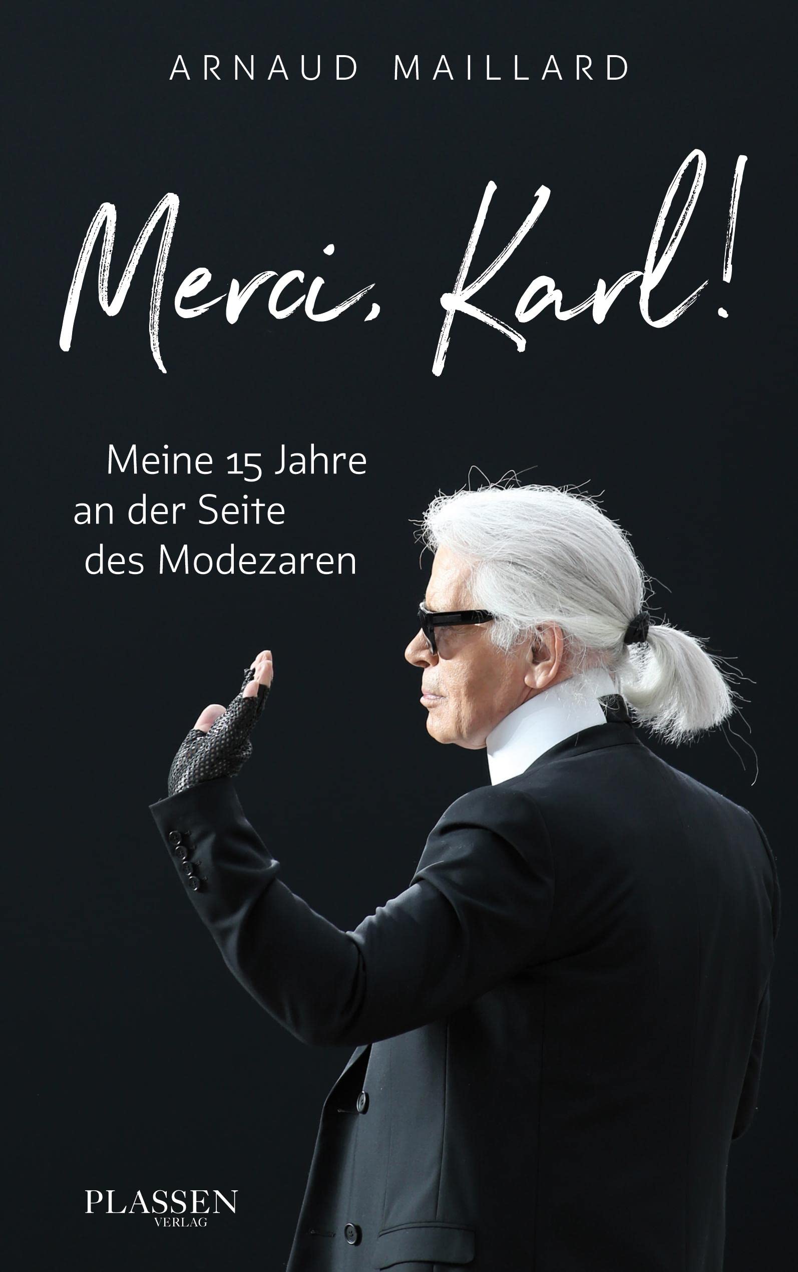 Plassen Verlag Merci, Karl!: Meine 15 Jahre An Der Seite Des Modezaren