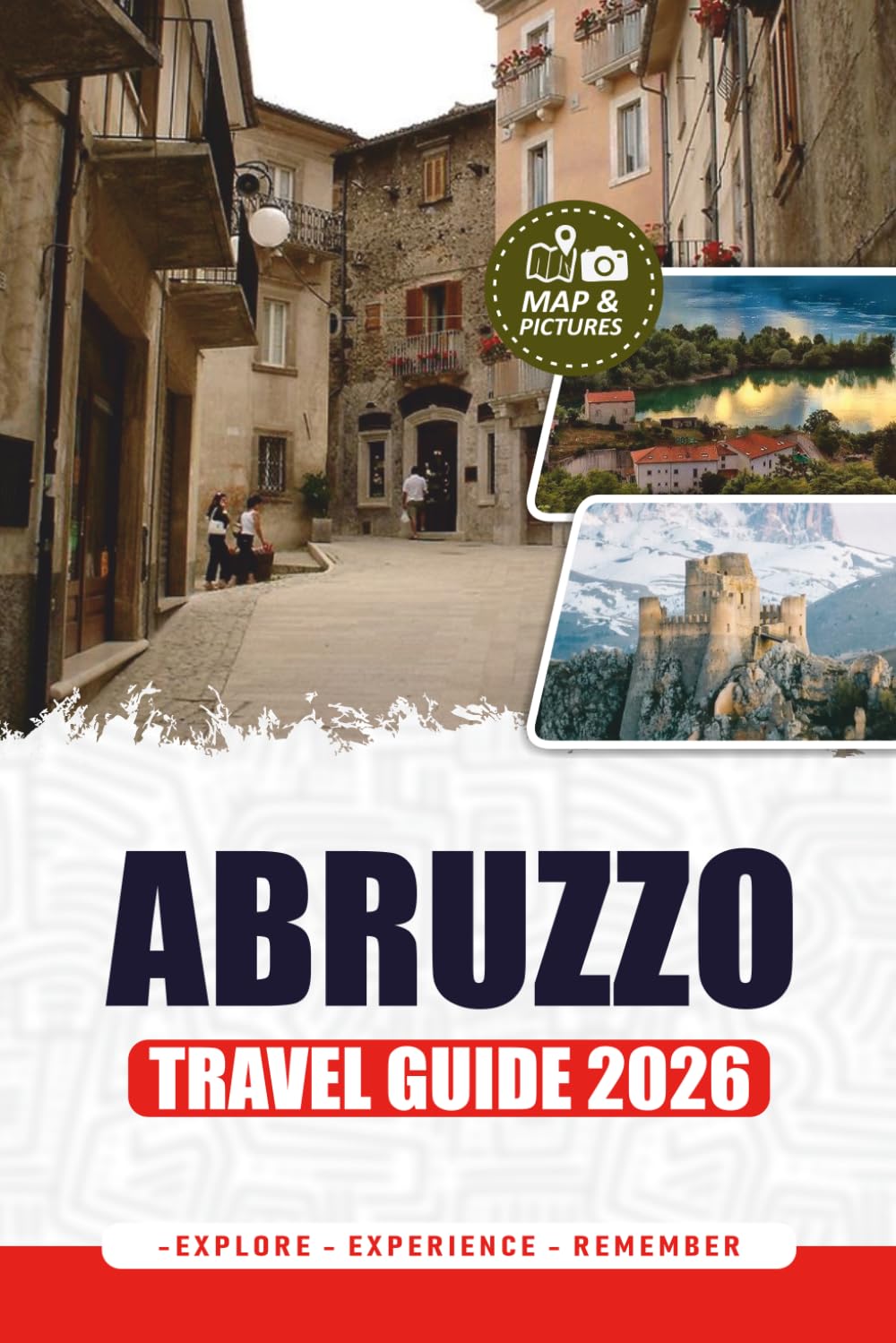 ABRUZZO TRAVEL GUIDE 2026: Plan Smart, Travel Easy, and Discover Italy Beyond the Crowds