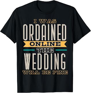 I Was Ordained Online Catholic Priests Wedding Officiant T-Shirt