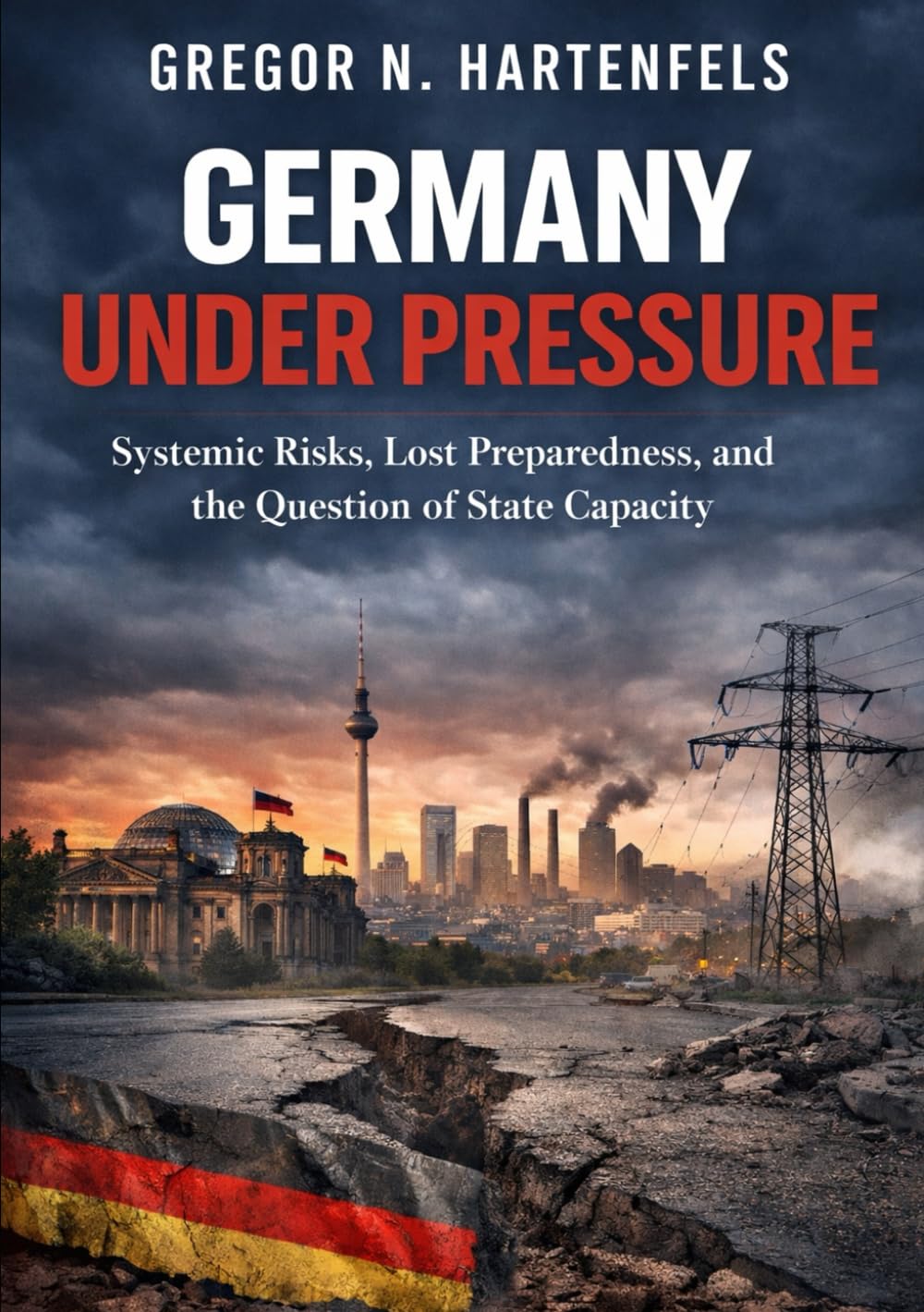 Germany under Pressure: Systemic Risks, Lost Preparedness and the Question of State Capacity (Stay Capable)