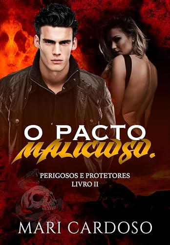 O Pacto Malicioso. (Perigosos e Protetores Livro 2)