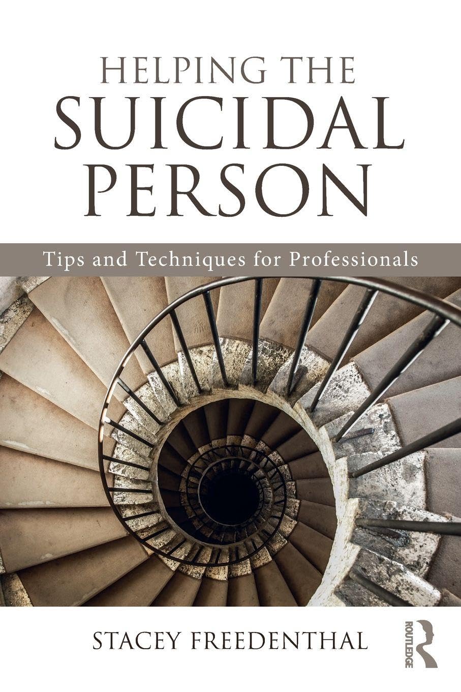Helping the Suicidal Person: Tips and Techniques for Professionals 1st Edition