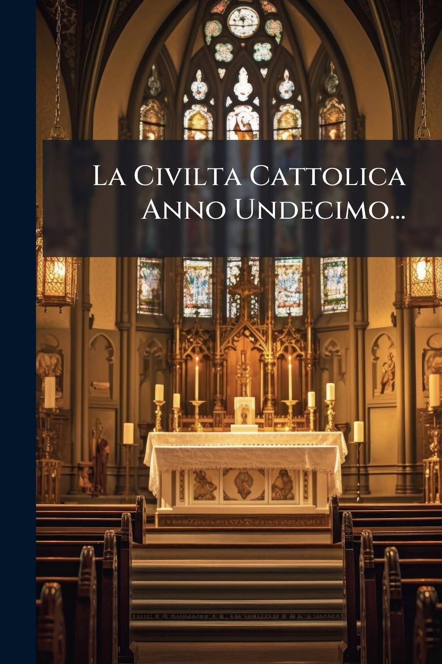 La Civilta Cattolica Anno Undecimo...