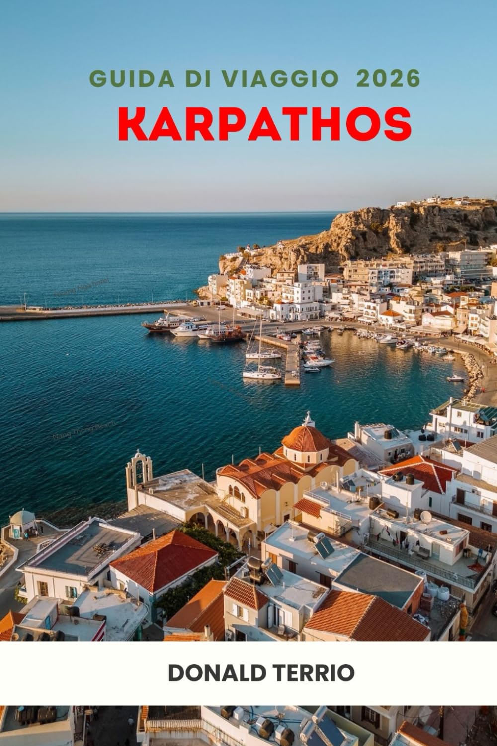 KARPATHOS GUIDA DI VIAGGIO 2026: Esplora le spiagge greche, i gioielli nascosti, le principali attrazioni, le scoperte storiche, la cucina locale ed esperienze culturali per un viaggio indimenticabile