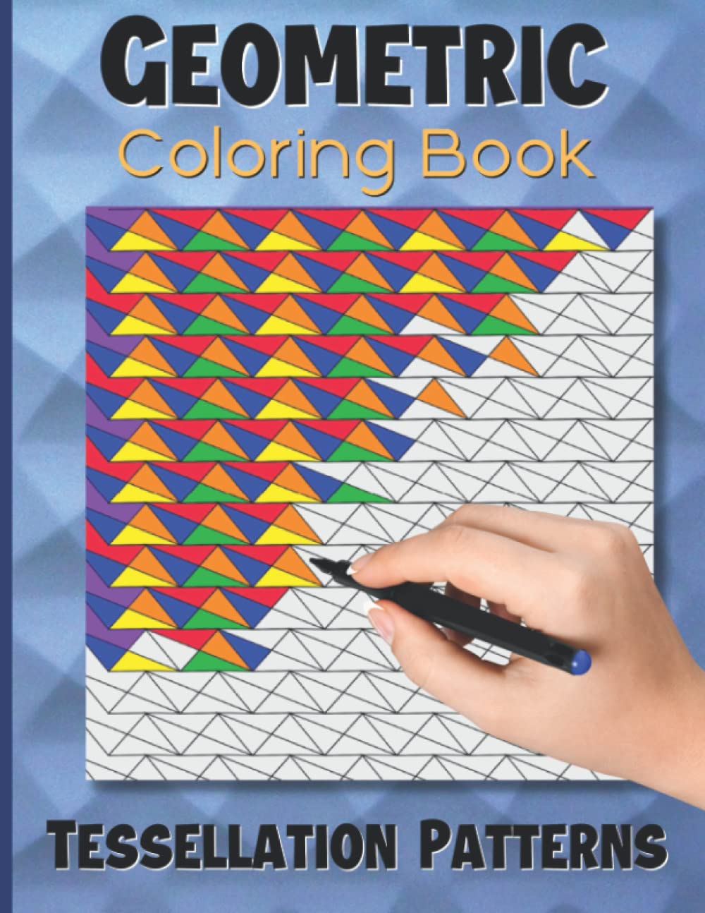 Geometric Coloring Book with Tessellation Patterns: Designs and Shapes for Relaxation and Stress Relief Coloring Therapy