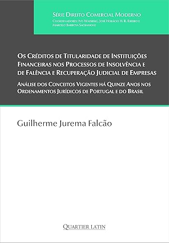 Os Créditos de Titularidade de Instituições Financeiras nos Processos de Insolvência e de Falência e Recuperação Judicial de Empresas