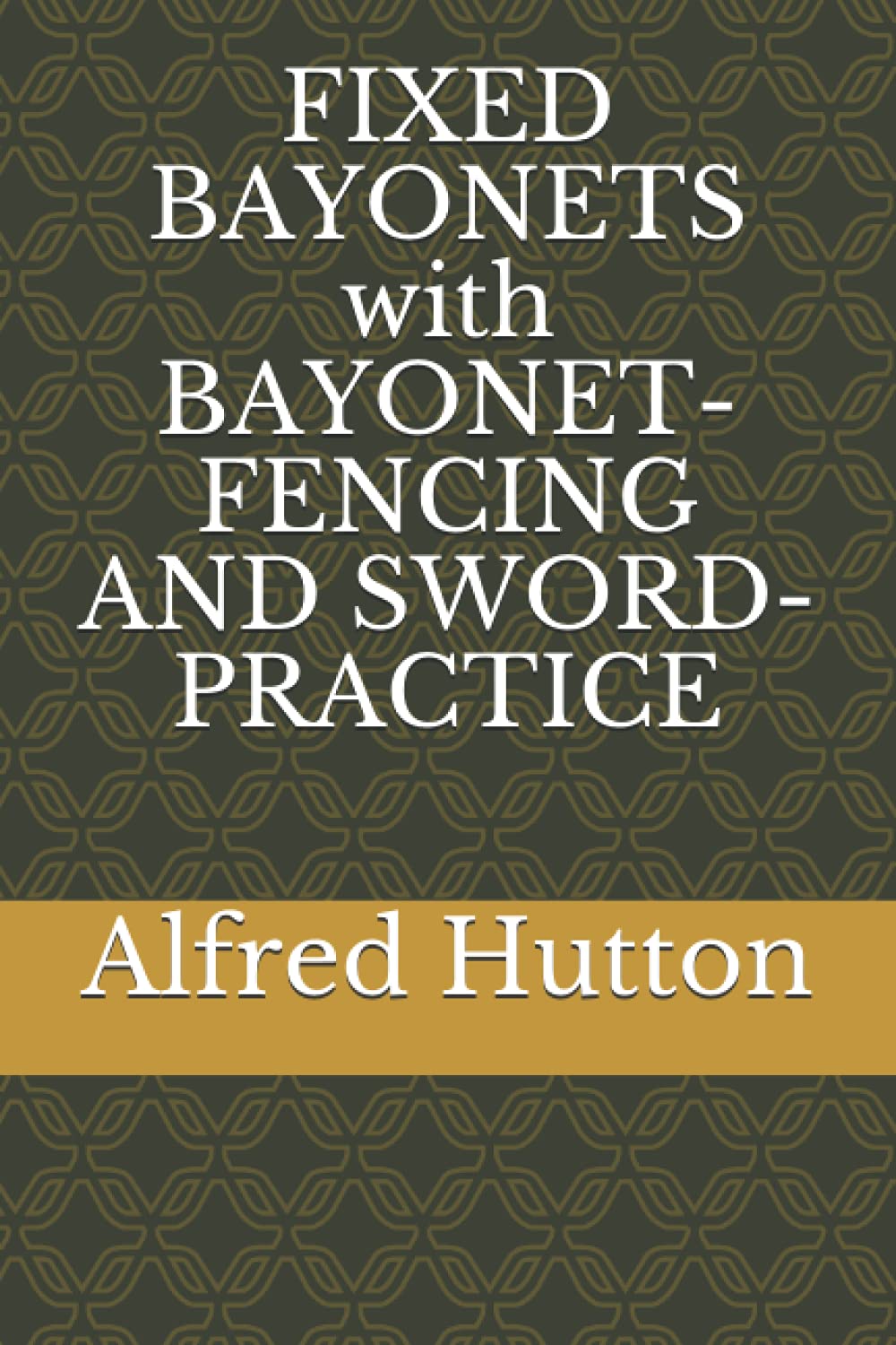 FIXED BAYONETS with BAYONET-FENCING AND SWORD-PRACTICE