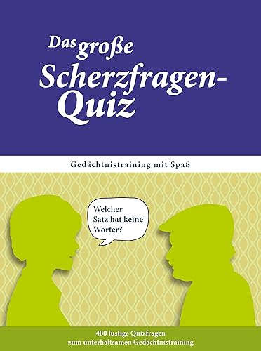 Das große Scherzfragen-Quiz für Senioren. Gedächtnistraining für Senioren, das Spaß macht. Das Quiz-Spiel für Senioren mit ausgewählten Scherzfragen. (SingLiesel-Quizbücher für Senioren)