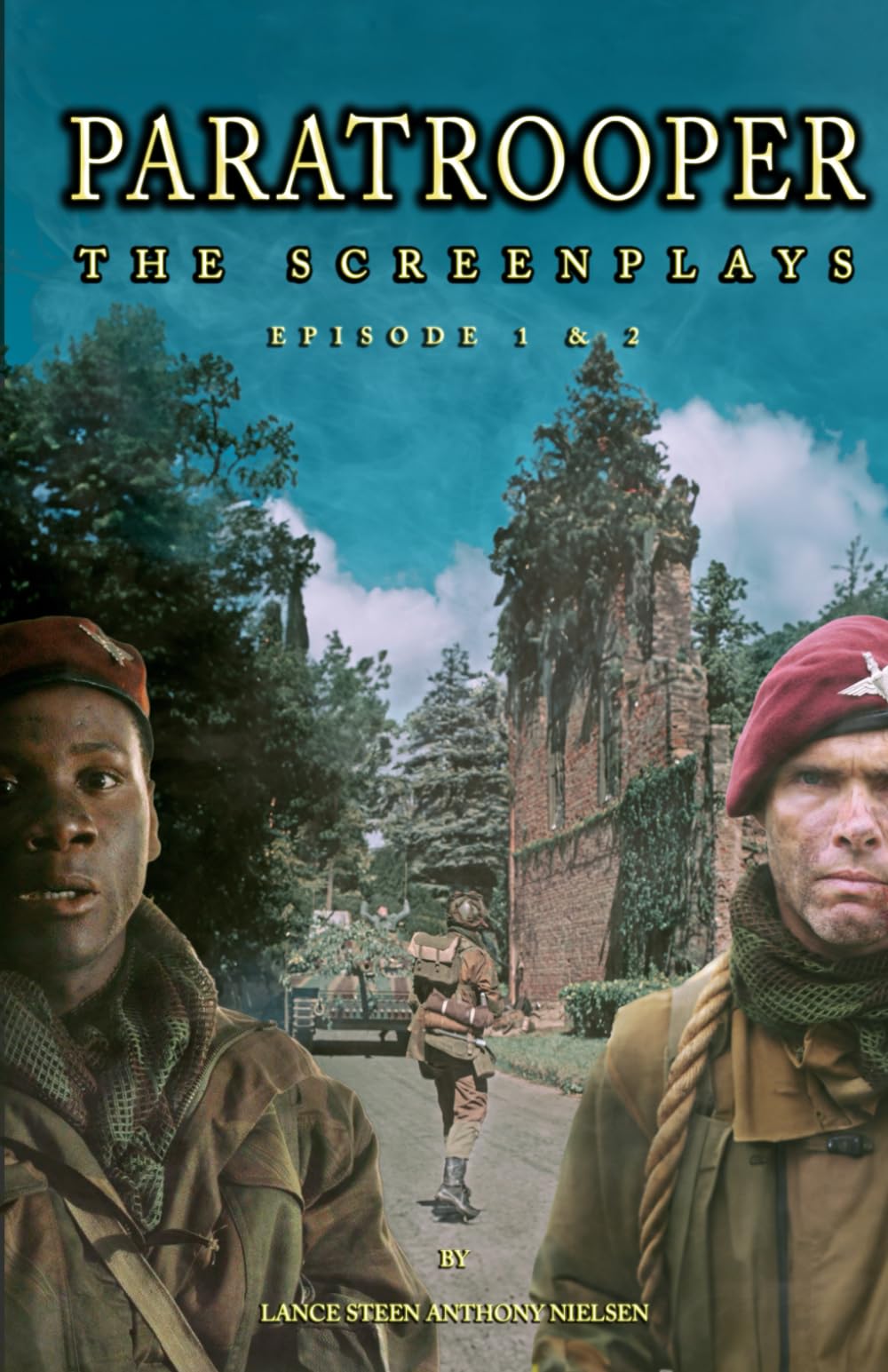 Paratrooper - The Screenplays - The Pilot (Episodes 1 & 2): A War On Many Fronts - Parts I & II