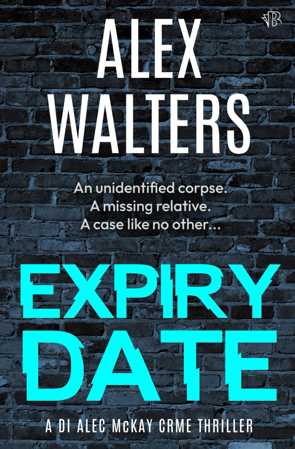 Expiry Date: a gripping crime thriller: 4 (DI Alec McKay)