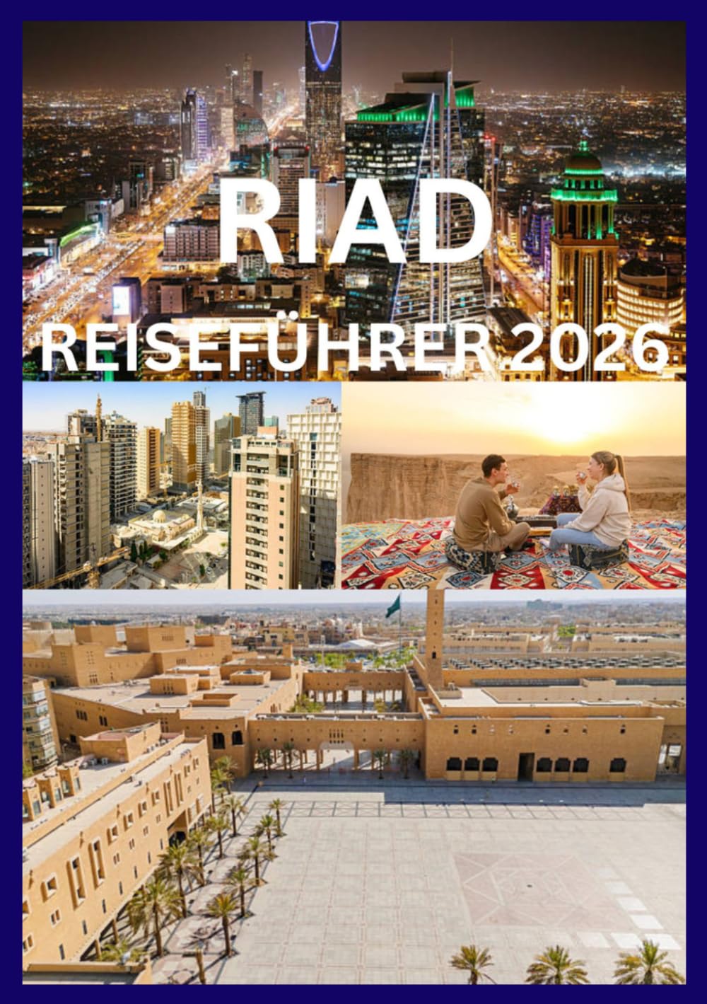 RIAD REISEFÜHRER 2026: Ein von Einheimischen inspirierter Leitfaden, um Riad wie nie zuvor zu erleben