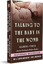 Talking to the Baby in the Womb: Garbha Vidya: Ancient Wisdom for Modern Mothers | Techniques for Mindful Pregnancy, Emotional Well-Being and Maternal Happiness
