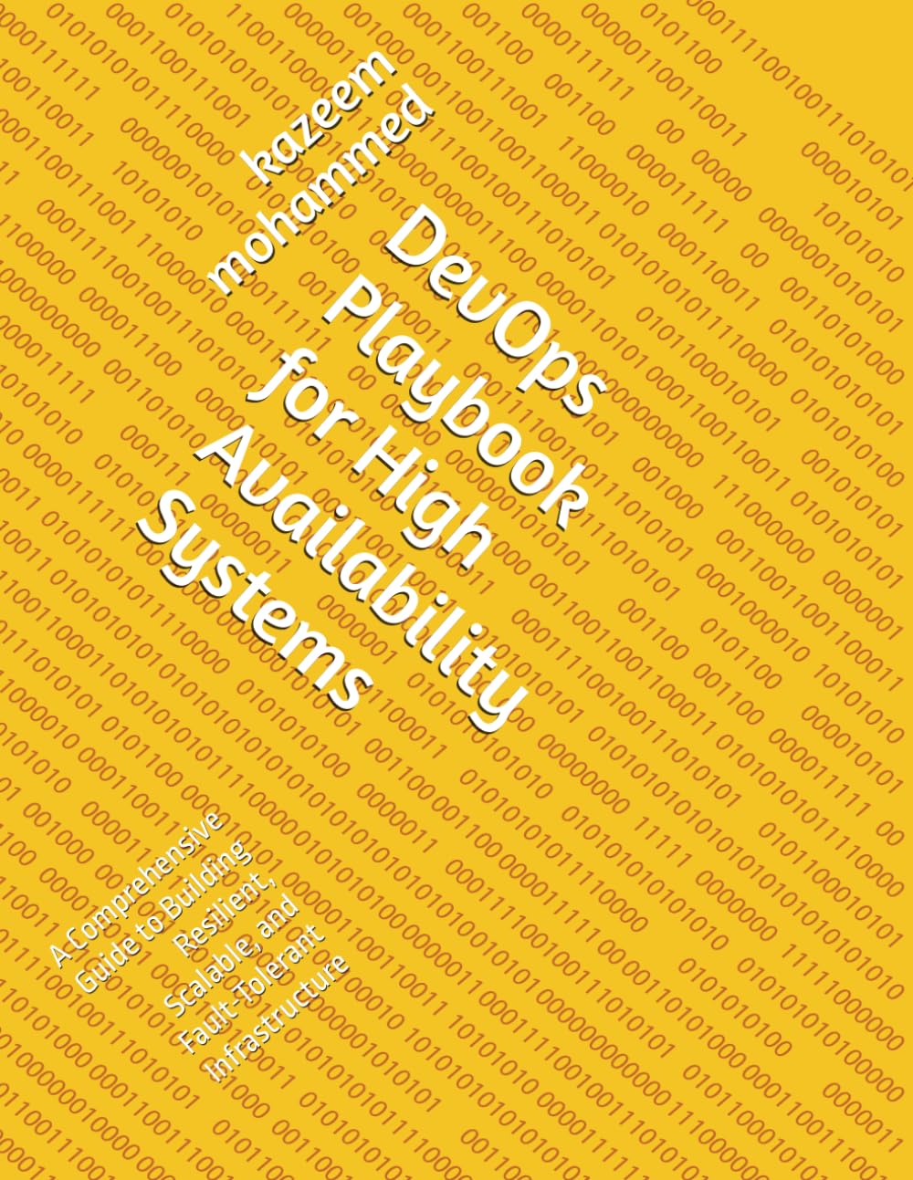 DevOps Playbook for High Availability Systems: A Comprehensive Guide to Building Resilient, Scalable, and Fault-Tolerant Infrastructure
