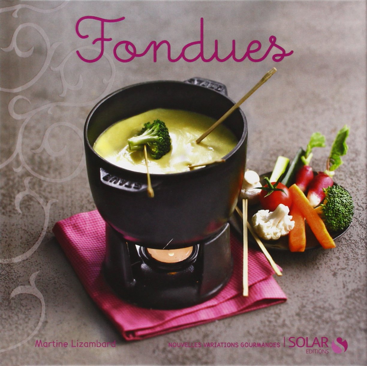 Fondues - Nouvelles Variations Gourmandes 
