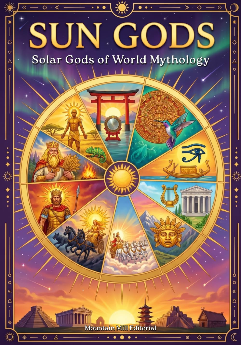 Sun Gods: Solar Gods of World Mythology