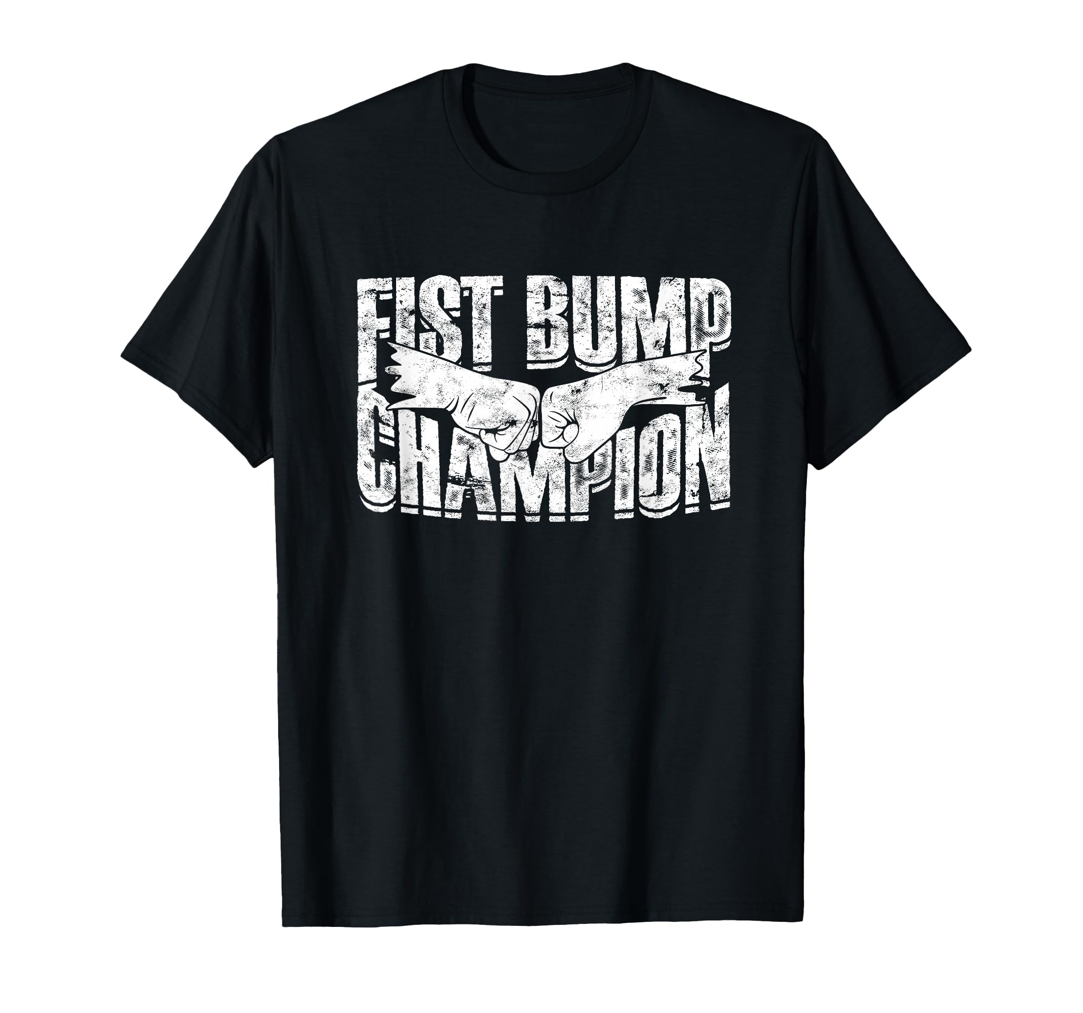 Fist Bump Champion - Fist T-Shirt