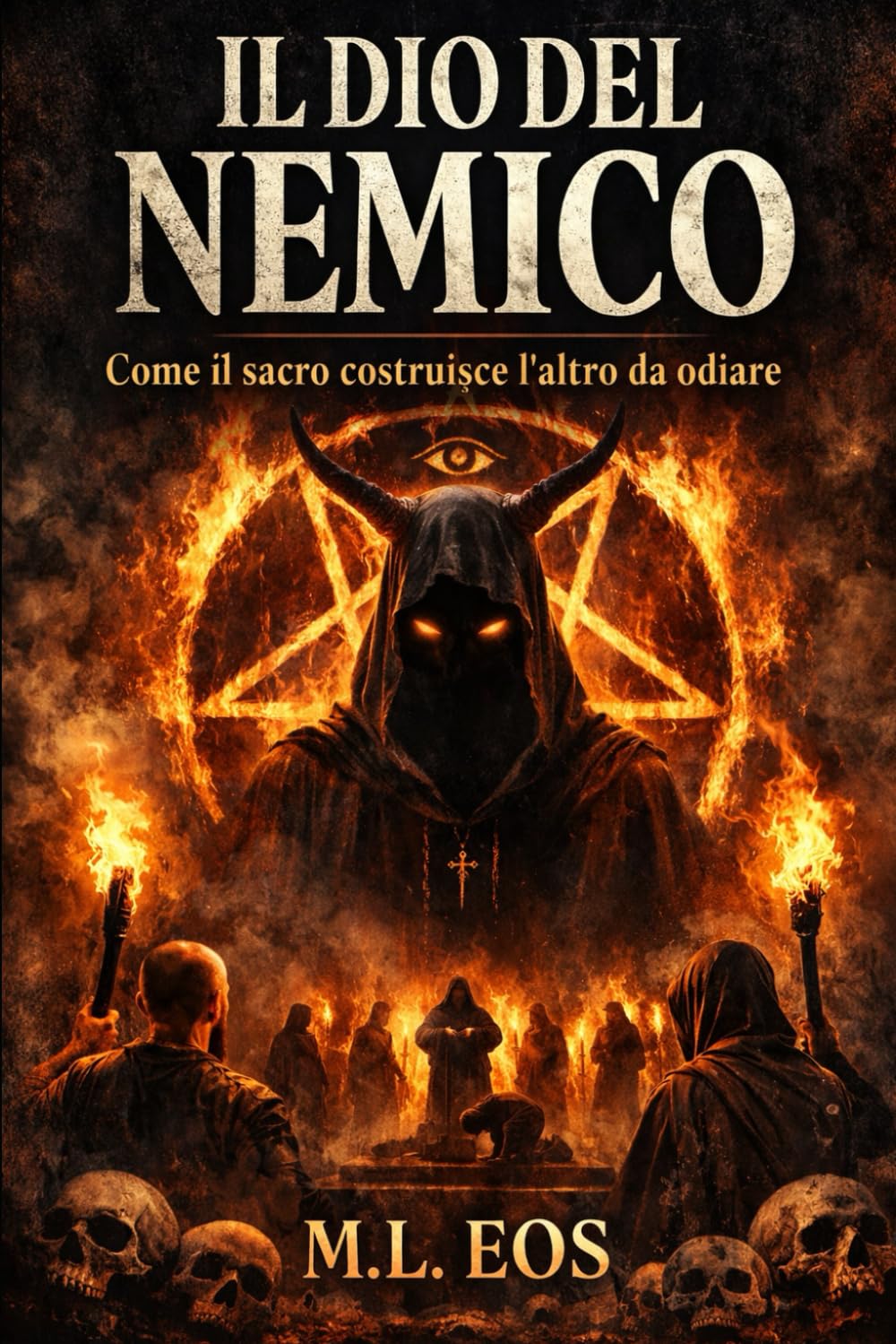 IL DIO DEL NEMICO: Come il sacro costruisce l’altro da odiare (ARCHITETTI DEL SACRO)