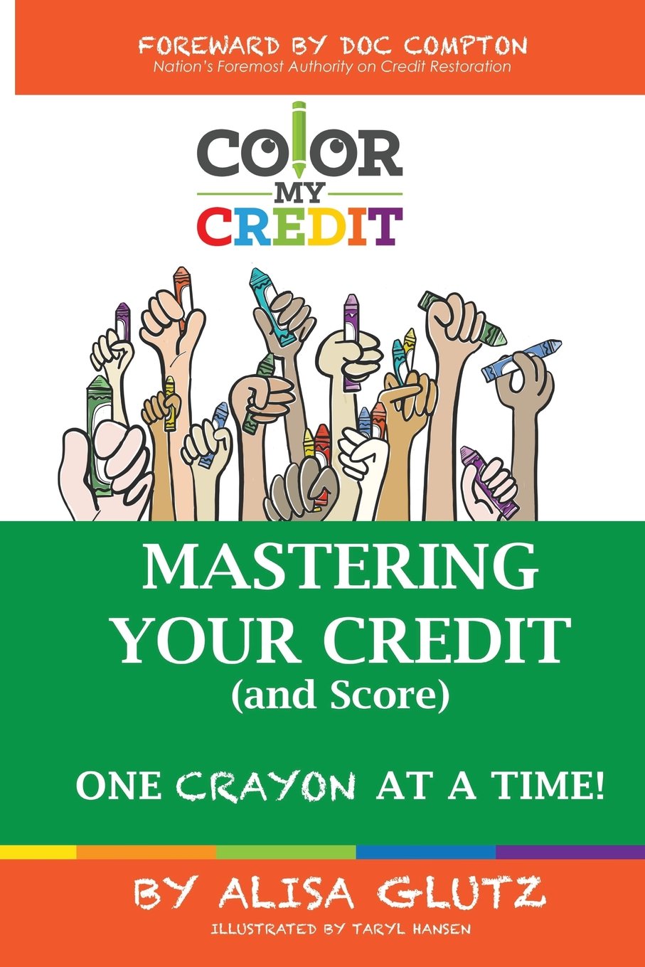 Color My Credit: Mastering Your Credit Report - And Score - One Crayon at a Time: Create YOUR Financial Legacy NOW