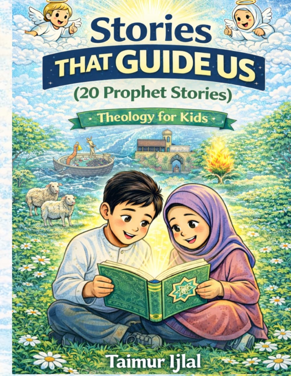 Stories That Guide Us - Islamic Theology for Kids: 20 Stories of the Prophets Retold For Young Muslims (Islamic books for kids)